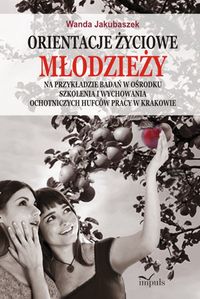 Orientacje życiowe młodzieży - Jakubaszek Wanda - książka