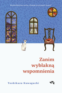 Zanim wyblakną wspomnienia.  Zanim wystygnie kawa. Tom 3 - Toshikazu Kawaguchi - książka