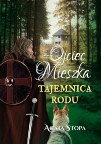 Ojciec Mieszka tajemnica rodu - Agata Stopa - książka