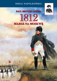 Seria Napoleońska. 1812. Marsz na Moskwę - Paul Britten Austin - ebook