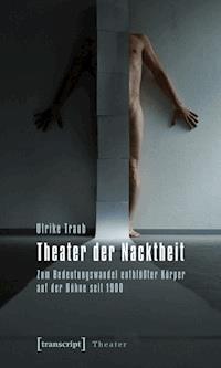 Theater der Nacktheit - Ulrike Traub - ebook