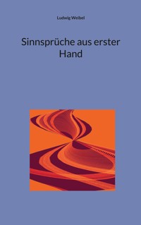 Sinnsprüche aus erster Hand - Ludwig Weibel - ebook