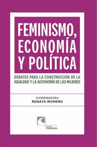 Feminismo, economía y política. Debates para la construcción de la igualdad y la autonomía de las mujeres - Renata Moreno - ebook