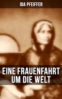 Eine Frauenfahrt um die Welt - Ida Pfeiffer - ebook