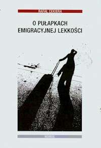 O pułapkach emigracyjnej lekkości - Rafał Cekiera - książka
