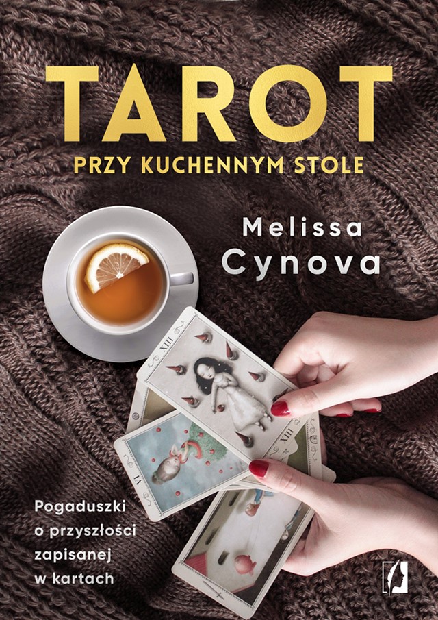 Okładka:Tarot przy kuchennym stole. Pogaduszki o przyszłości zapisanej w kartach 