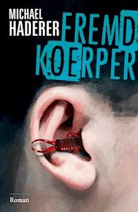 FREMDKÖRPER - Michael Haderer - ebook