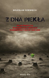 Z dna piekła Moje przeżycia w niemieckich obozach koncentracyjnych 1943-1945 - Bolesław Dziewięcki - książka