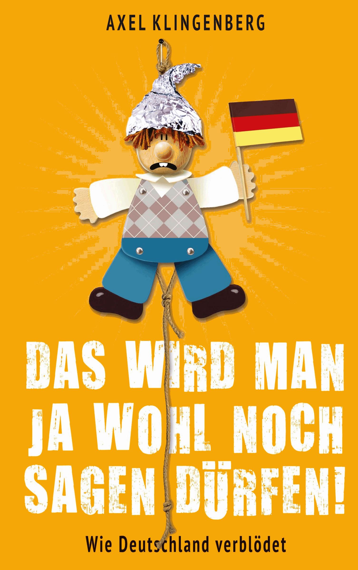 Das wird man ja wohl noch sagen dürfen!