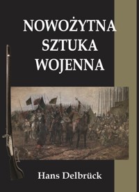 Nowożytna sztuka wojenna - Hans Delbruck - ebook + książka