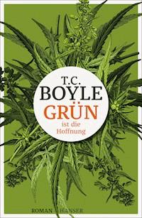 Grün ist die Hoffnung - T.C. Boyle - ebook