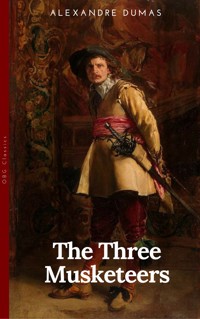 THE THREE MUSKETEERS - Complete Collection: The Three Musketeers, Twenty Years After, The Vicomte of Bragelonne, Ten Years Later, Louise da la Valliere & The Man in the Iron Mask: Adventure Classics - Alexandre Dumas - ebook
