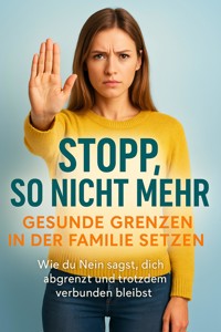 Stopp, so nicht mehr: Gesunde Grenzen in der Familie setzen - Benedikt Lang - ebook