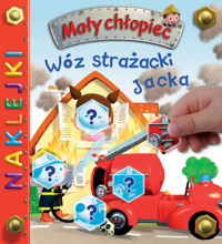 Wóz strażacki Jacka. Naklejki. Mały chłopiec - Beaumont Emilie, Delaroche Jack - książka