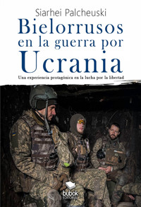 Bielorrusos en la guerra por Ucrania - Siarhei Palcheuski - ebook