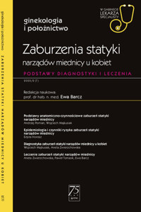 Zaburzenia statyki narządów miednicy u kobiet. Podstawy diagnostyki i leczenia - Ewa Barcz - książka