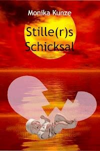 Stille(r)s Schicksal - Monika Kunze - ebook