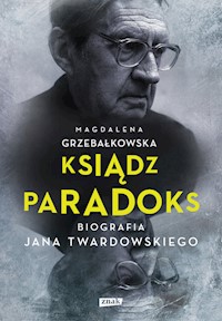 Ksiądz Paradoks. Biografia Jana Twardowskiego - Magdalena Grzebałkowska - książka