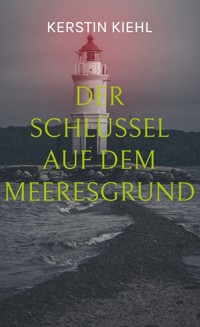 Der Schlüssel auf dem Meeresgrund - Kerstin Kiehl - ebook