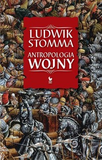 Antropologia wojny - Ludwik Stomma - ebook + książka