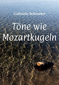 Töne wie Mozartkugeln - Gabriele Schroeter - ebook