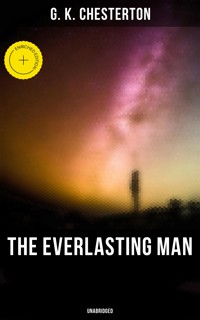 The Everlasting Man (Unabridged) - Gilbert Keith Chesterton - ebook