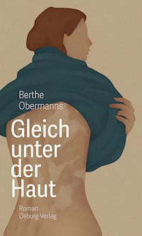Gleich unter der Haut - Berthe Obermanns - ebook