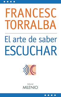 El arte de saber escuchar - Francesc Torralba Roselló - ebook