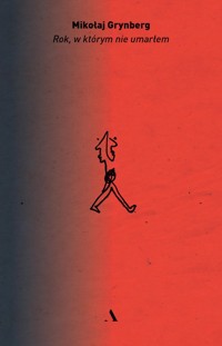 Rok, w którym nie umarłem - Mikołaj Grynberg - książka