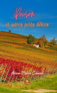 Poison... et autres petits délices - Anne-Marie Cibaud - ebook