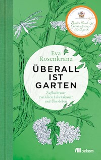 Überall ist Garten - Eva Rosenkranz - ebook