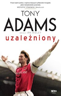 Tony Adams Uzależniony - Adams Tony, Ridley Ian - książka