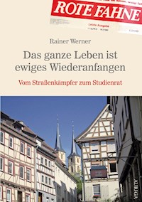 Das ganze Leben ist ewiges Wiederanfangen - Rainer Werner - ebook