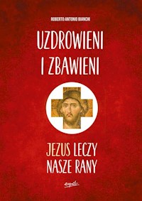 Uzdrowieni i zbawieni - Bianchi Roberto Antonio - książka