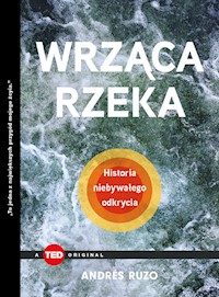 Wrząca rzeka. Historia niebywałego odkrycia (TED Books) - Andres Ruzo - książka