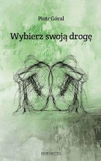 Wybierz swoją drogę - Piotr Góral - ebook + książka