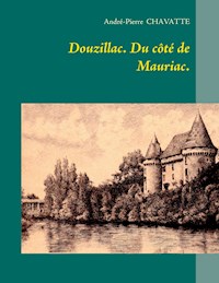 Douzillac. Du côté de Mauriac. - André-Pierre Chavatte - ebook