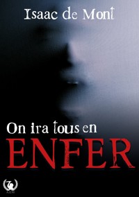 On ira tous en enfer - Isaac de Mont - ebook
