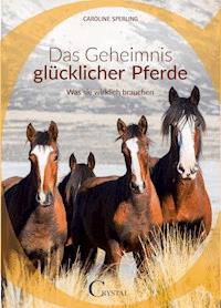 Das Geheimnis glücklicher Pferde - Caroline Sperling - ebook