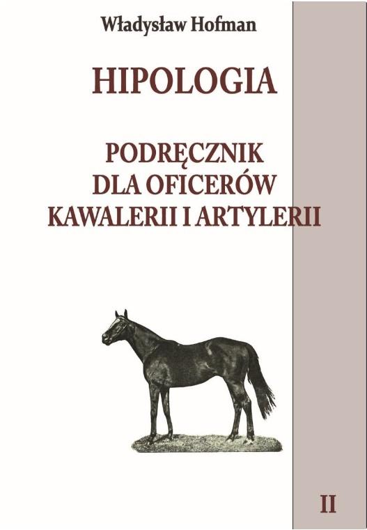 Hipologia. Podręcznik dla oficerów kawalerii i artylerii. Tom 2 - Władysław Hofman - książka
