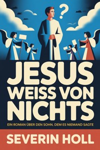 Jesus weiss von nichts - Severin Holl - ebook