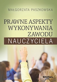Prawne aspekty wykonywania zawodu nauczyciela - Małgorzata Paszkowska - książka