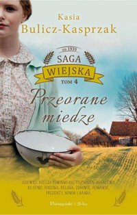 Przeorane miedze Saga wiejska Tom 4 - Kasia Bulicz-Kasprzak - książka