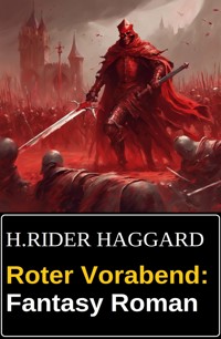 Roter Vorabend: Fantasy Roman - H. Rider Haggard - ebook