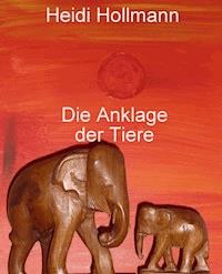 Die Anklage der Tiere - Heidi Hollmann - ebook