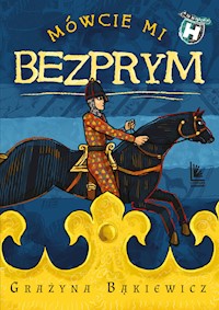 Mówcie mi Bezprym - Grażyna Bąkiewicz - ebook + audiobook + książka