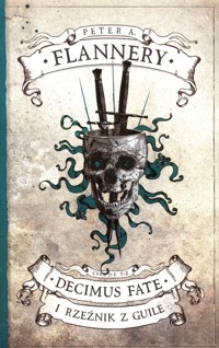 Decimus Fate i Rzeźnik z Guile Tom 2 - Flannery Peter A. - książka