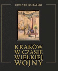 Kraków w czasie wielkiej wojny - Edward Kubalski - książka