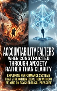 Accountability Falters When Constructed Through Anxiety Rather Than Clarity - Selene Rothwell - ebook
