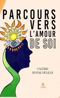 Parcours vers l’amour de soi - Valérie Rozak-Delille - ebook